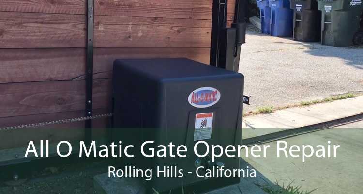 All O Matic Gate Opener Repair Rolling Hills - California