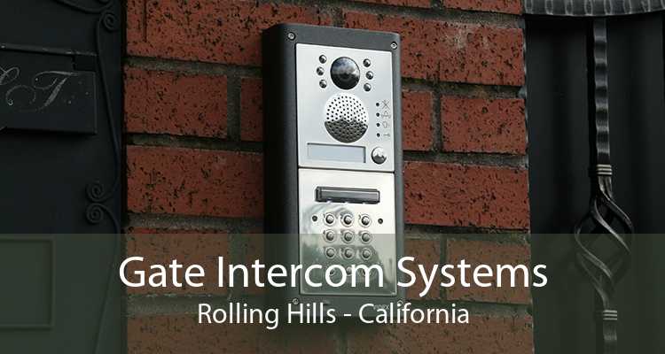 Gate Intercom Systems Rolling Hills - California